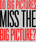 do big picutures miss the big picture?